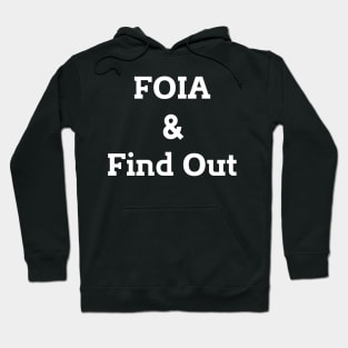 FOIA & Find Out - funny Hoodie